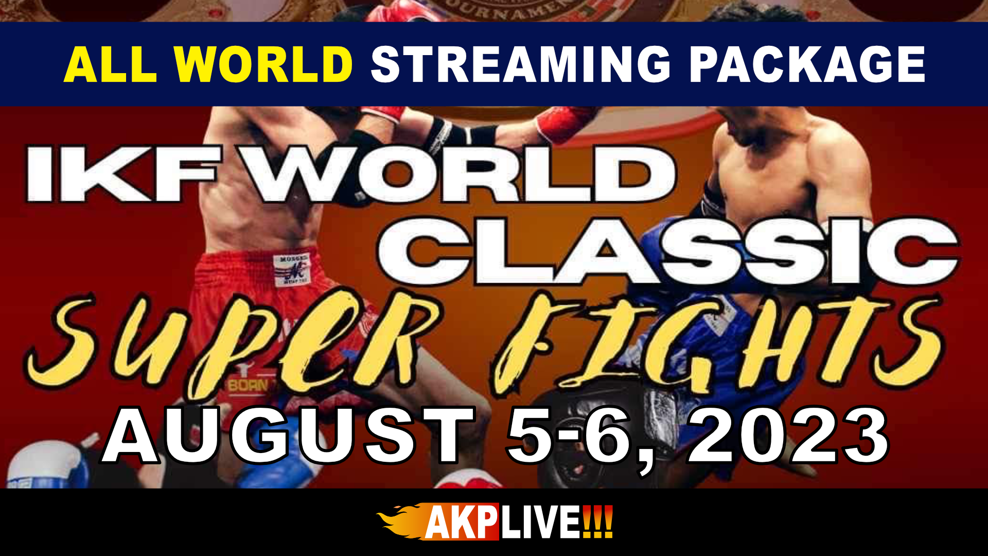 2023 IKF World Classic All World Package AKPLive